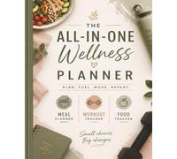 All-In-One Wellness Planner: A 12-Week Meal Planning, Food Tracking & Fitness Journal