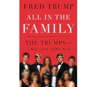All in the Family: The Trumps and How We Got This Way