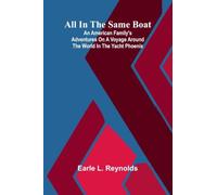 All in the same boat: An American family's adventures on a voyage around the world in the yacht Phoenix