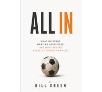 All In: What we spent, What we sacrificed, and What soccer actually taught our kids