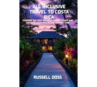 All Inclusive Travel to Costa Rica: Explore the Best Resorts, Guided Tours, and Natural Wonders in One Perfect Trip