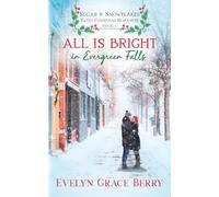 All is Bright in Evergreen Falls: A Sweet Christmas Romance (Sugar & Snowflakes)