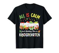 All Is Calm Just Kidding This Is Kindergarten Christmas Camiseta