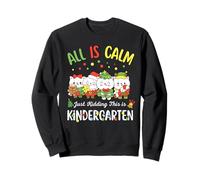 All Is Calm Just Kidding This Is Kindergarten Christmas Sudadera