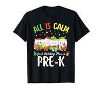 All Is Calm Just Kidding This Is Pre-K Christmas Camiseta