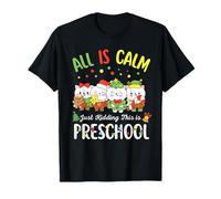 All Is Calm Just Kidding This Is Preschool Christmas Camiseta