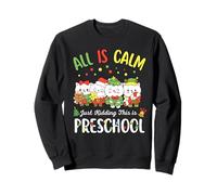 All Is Calm Just Kidding This Is Preschool Christmas Sudadera