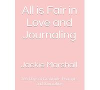 All is Fair in Love and Journaling: 365 Days of Gratitude, Prompts, and Journaling