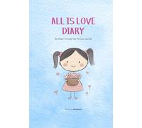 All is Love Diary: My heart through the Picture Journal