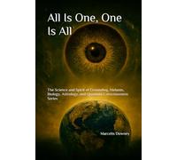 All Is One, One Is All: The Science and Spirit of Grounding, Melanin, Biology, Astrology, and Quantum Consciousness Series: 1