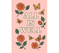 All is well: A Journal for Peace, Presence, and Gratitude