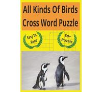 All Kinds Of Birds Crossword Puzzle: Crossword Puzzle with Easy to Read Print about Birds and more |6x9 inches 120 pages | 50+ Puzzle...Gift for Vacations, Holidays and Free time.