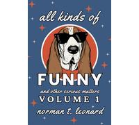 All Kinds of Funny and Other Serious Matters: Volume 1