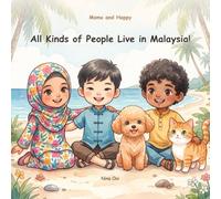 All Kinds of People Live in Malaysia!: Momo and Happy Meet the People of Malaysia - A Picture Book for Ages 5-10