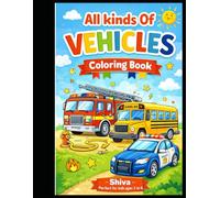 All kinds Of Vehicles Coloring Book: Fun Vehicle & Animal Coloring Pages for Kids Ages 3-6 | Cars, Trucks, Trains, and More!