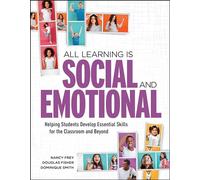 All Learning Is Social and Emotional: Helping Students Develop Essential Skills for the Classroom and Beyond