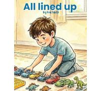 All lined up: Finding order in a chaotic world - Autism through a Childs eyes.