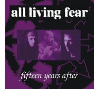 All Living Fear - Fifteen Years After