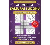 All Medium Samurai Sudoku Puzzles for Adults - One Puzzle Per Page: 1200+ Interlocking Sudoku Grids crafted into 240+ Samurai Puzzles | Spacious Layout Edition (The Samurai Way of the Grid Series)