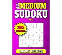 All Medium Sudoku: 300 Medium Level Travel Size Puzzles for Adults. Large Print. 6"x9". Vol 3 (Travel Sudoku 300 Medium Level Puzzles)