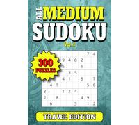 All Medium Sudoku: 300 Medium Level Travel Size Puzzles for Adults. Large Print. 6"x9". Vol 4 (Travel Sudoku 300 Medium Level Puzzles)