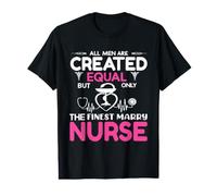 All Men Are Created Equal But Only The Finest Marry Nurse Camiseta gráfica económica