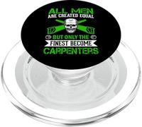 All Men Are Created Equal But The Finest Become Carpenters PopSockets PopGrip para MagSafe