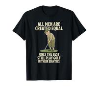 All Men Are Created Equal Only The Best Still Play Golf Camiseta