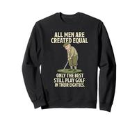 All Men Are Created Equal Only The Best Still Play Golf Sudadera