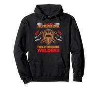All Men Are Created Equal Then A Few Become Welders Sudadera con Capucha