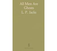 All Men Are Ghosts: Witty, dreamlike conversations on reality, belief, and the strange lives of spirits