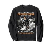 All Men Created Equal Best Go Skiing in Their Seventies Sudadera