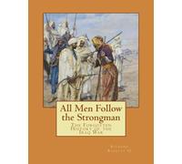All Men Follow the Strongman: The Forgotten History of the Iraq War (Volume 2)
