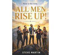 ALL MEN RISE UP!: Now is the Time