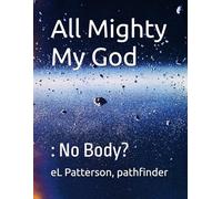All Mighty My God: : No Body?
