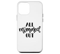 All Mommed out Funny Diciendo Día de la Madre Mamá Mamá Carcasa para iPhone 12 Mini