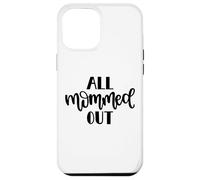 All Mommed out Funny Diciendo Día de la Madre Mamá Mamá Carcasa para iPhone 12 Pro MAX