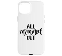 All Mommed out Funny Diciendo Día de la Madre Mamá Mamá Carcasa para iPhone 15 Plus