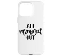 All Mommed out Funny Diciendo Día de la Madre Mamá Mamá Carcasa para iPhone 15 Pro MAX