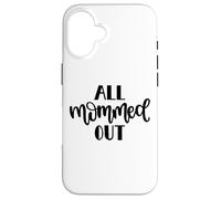 All Mommed out Funny Diciendo Día de la Madre Mamá Mamá Carcasa para iPhone 16