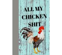 All My Chicken Shit: A Journal for All the Stuff I’m Too Scared to Say Out Loud