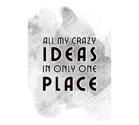 All My Crazy Ideas In Only One Place: Funny, Simple, Lined Notebook Journal