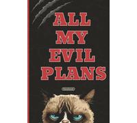 All My Evil Plans: Funny Sarcastic Notebook | Hilarious Gag Gift for Coworkers, Friends, Men & Women | 6" x 9" | 100 Lined Pages
