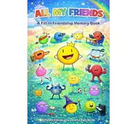ALL MY FRIENDS: A Fill-In Friendship Memory Book for Kids Ages 8-12