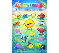 ALL MY FRIENDS: A Fill-In Friendship Memory Book for Kids Ages 8-12