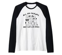 All My Friends Are Cats and Dogs Funny Pet Camiseta Manga Raglan
