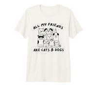All My Friends Are Cats and Dogs Funny Pet Camiseta Premium