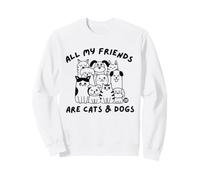 All My Friends Are Cats and Dogs Funny Pet Sudadera