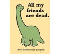 All My Friends Are Dead