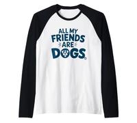All My Friends Are Dogs Funny Dog Lover Camiseta Manga Raglan